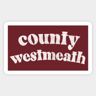 County Westmeath - Irish Pride Gift Design Magnet